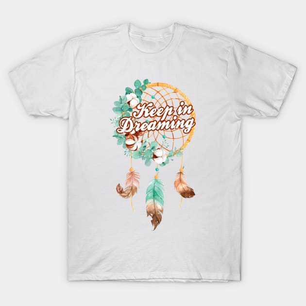 Keep in Dreaming T-Shirt by simplecreatives